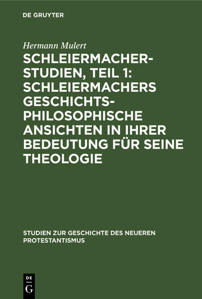 Frontmatter -- Inhalt -- Einleitung -- Schleiermachers historische Interessen und Arbeiten -- Historie und Philosophie -- Die geschichtliche Kontinuität -- Der Sinn der Geschichte, die geschichtlichen Gesetze und ihr Verhältnis zur geschichtlichen Wirklichkeit -- Ergebnisse