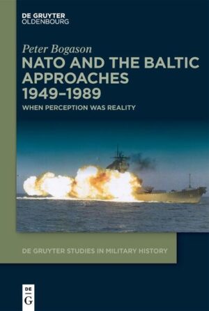 NATO and the Baltic Approaches 1949-1989 | Peter Bogason
