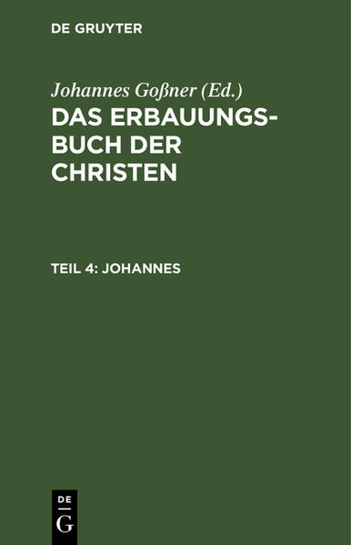 Frontmatter -- Vorrede zum Evangelium Johannis -- Das I. Kapitel. (Christus, das Wort, Licht und Theben, Menschgeworden Johannes zeugt von Ihm