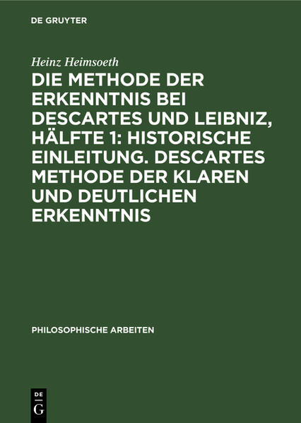 Frontmatter -- Inhaltsverzeichnis -- Historische Einleitung -- Erster Teil. Descartes' Methode der klaren und deutlichen Erkenntnis -- Erstes Kapitel. Die Methodenlehre der „Regeln zur Leitung des Geistes" -- Zweites Kapitel. Die Erkenntnislehre der Metaphysik -- Drittes Kapitel. Die Methodologie der Universalwissenschaft und der Übergang von der Mathematik zur Physik