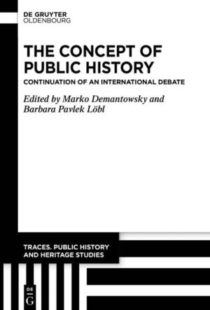 The Concept of Public History | Marko Demantowsky, Barbara Pavlek Löbl