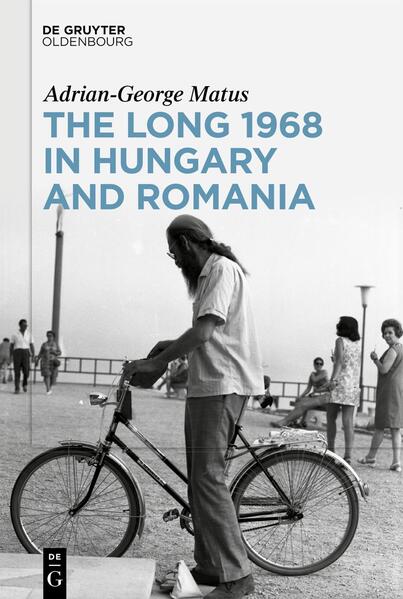 The Long 1968 in Hungary and Romania | Adrian-George Matus