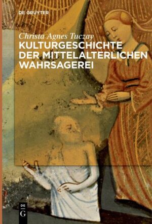 Kulturgeschichte der mittelalterlichen Wahrsagerei | Christa Agnes Tuczay