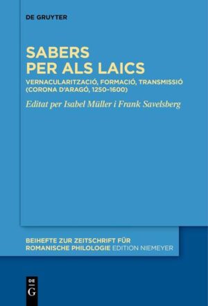 Sabers per als laics: Vernacularització, formació, transmissió (Corona d’Aragó, 1250-1600) | Isabel Müller, Frank Savelsberg