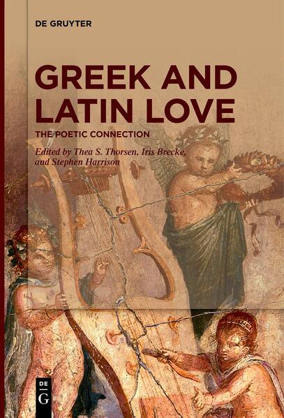 Greek and Latin Love | Thea S. Thorsen, Iris Brecke, Stephen Harrison