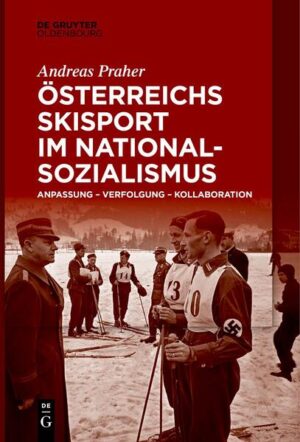 Österreichs Skisport im Nationalsozialismus | Andreas Praher