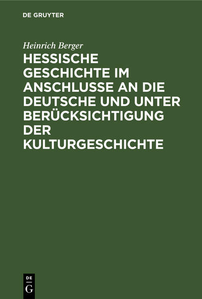 Frontmatter -- Vorwort -- Inhalt -- Inhaltsverzeichnis nach Kulturgeschichtlichen Längsschnitten -- Regenten von Hessen und ihre wichtigsten Zeitgenossen -- I. Zeit des Heidentums in Hessen -- II. Zeitalter der Merowinger und Karolinger. (486-911.) -- III. Vom Zeitalter der sächfischen Kaiser bis zum Interregnum. (919-1254.) -- IV. vom Interregnum bis Mr Reformation. (1354-1500.) -- V. Zeit der Reformation -- VI. Zeit des dreißigjährigen Krieges -- VII. Zeit der Fürstenmacht -- VIII. Zeit der Franzolengerrschaft in Deutschland -- IX. Zeit des Strebens nach Einheit und Freiheit