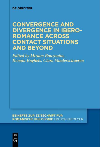 Convergence and divergence in Ibero-Romance across contact situations and beyond | Miriam Bouzouita, Renata Enghels, Clara Vanderschueren
