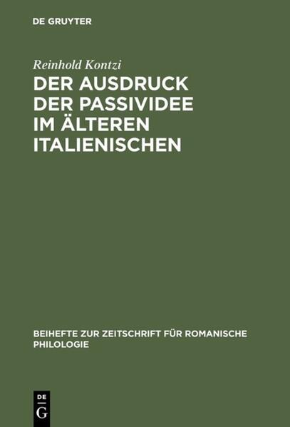 Der Ausdruck der Passividee im älteren Italienischen | Reinhold Kontzi