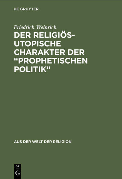 Frontmatter -- Vorwort -- Einleitung -- Vorbemerkungen -- Erster Abschnitt. Zur Phänomenologie der „religiösen Lage" der Prophetie unter besonderer Berücksichtigung des religiös-politischen Momentes -- Zweiter Abschnitt. Die „prophetische Politik" in konkreter geschichtlicher Situation und der religiös-utopische Charakter dieser Politik -- Rückblick und Ausblick -- Autorenregister -- Abkürzungen -- Inhaltsübersicht -- Backmatter