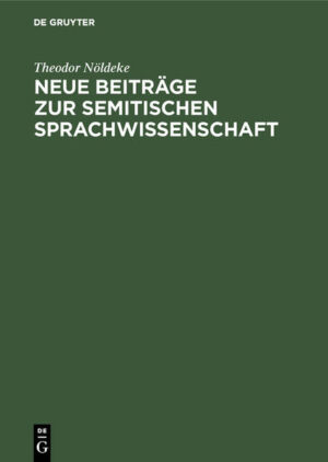 Neue Beiträge zur semitischen Sprachwissenschaft | Theodor Nöldeke