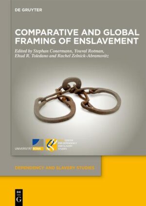 Comparative and Global Framing of Enslavement | Stephan Conermann, Youval Rotman, Ehud R. Toledano, Rachel Zelnick-Abramovitz