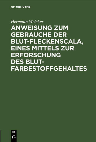 Frontmatter -- Einleitung -- I. Constraction der Blutfleckenscala, Berechnung der Scala und der Probeflecken -- II. Verfahren bei der Blutuntersuchung -- III. Nachweis der Stabilität und Zuverlässigkeit der Fleckenscala