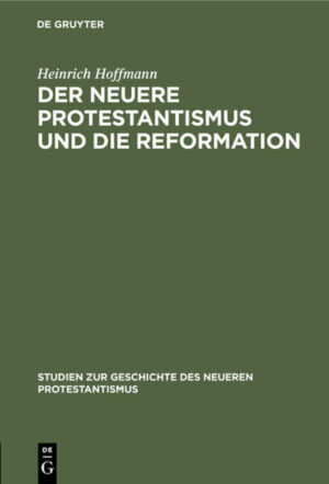 Frontmatter -- Einleitung -- 1. Zur Geschichte der Problems -- 2. Die charakteristischen Merkmale der neueren Protestantismus -- 3. Die Herkunft der neuprotestantischen Elemente -- 4. Das Verhältnis der Hauptströmungen des neueren Protestantismus zur Reformation, besonders zum reformatorischen Rechtsertigungsglauben -- Schlutzbetrachtung -- Anmerkungen -- Inhaltsübersicht -- Backmatter