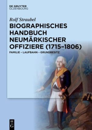 Biographisches Handbuch neumärkischer Offiziere (1715-1806) | Rolf Straubel