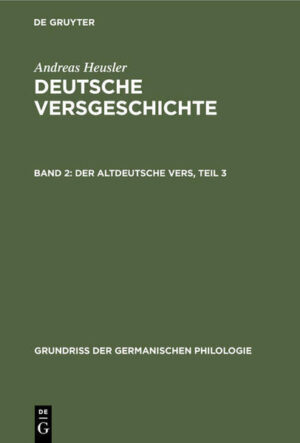 Andreas Heusler: Deutsche Versgeschichte / Der altdeutsche Vers, Teil 3 | Andreas Heusler