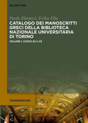 Catalogo dei manoscritti greci della Biblioteca Nazionale Universitaria di Torino / Codici B.I.1-23 | Paolo Eleuteri, Erika Elia