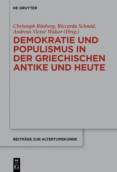 Demokratie und Populismus in der griechischen Antike und heute | Christoph Riedweg, Riccarda Schmid, Andreas Victor Walser, Benedetta Foletti, Camille Semenzato