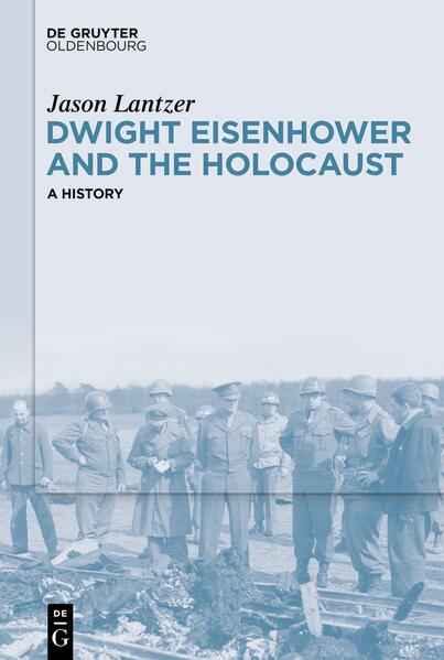 Dwight Eisenhower and the Holocaust | Jason Lantzer