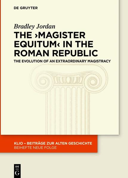 The ›magister equitum‹ in the Roman Republic | Bradley Jordan
