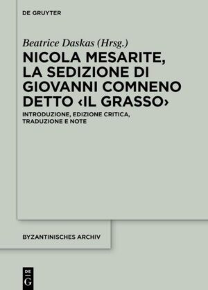 Nicola Mesarite, La Sedizione di Giovanni Comneno detto ‹il Grasso› | Beatrice Daskas