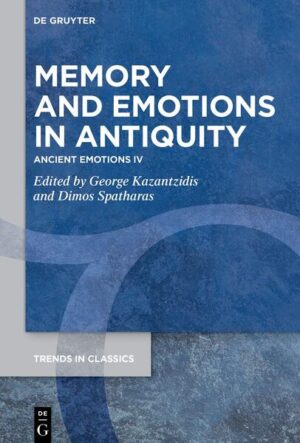 Memory and Emotions in Antiquity | George Kazantzidis, Dimos Spatharas