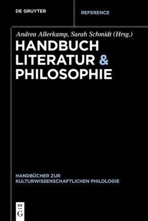 Handbuch Literatur & Philosophie | Andrea Allerkamp, Sarah Schmidt