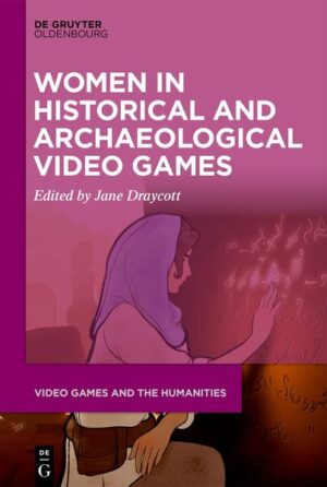 Women in Historical and Archaeological Video Games | Jane Draycott