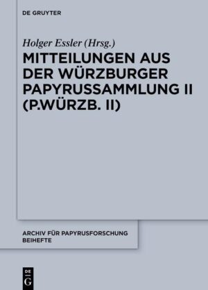 Mitteilungen aus der Würzburger Papyrussammlung II (P.Würzb. II) | Holger Essler