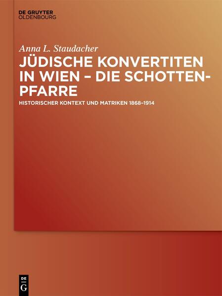 Jüdische Konvertiten in Wien - die Schottenpfarre | Anna L. Staudacher