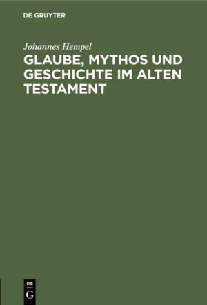 Frontmatter -- Glaube, Mythos und Geschichte im Alten Testament -- Backmatter