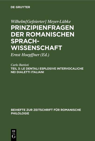 Wilhelm[Gefeierter] Meyer-Lübke: Prinzipienfragen der romanischen Sprachwissenschaft / Le dentali esplosive intervocaliche nei dialetti italiani | Carlo Battisti, Ernst Hoepffner