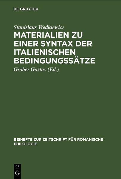 Materialien zu einer Syntax der italienischen Bedingungssätze | Stanislaus Wedkiewicz, Gustav Gröber
