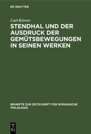 Stendhal und der Ausdruck der Gemütsbewegungen in seinen Werken | Carl Körver