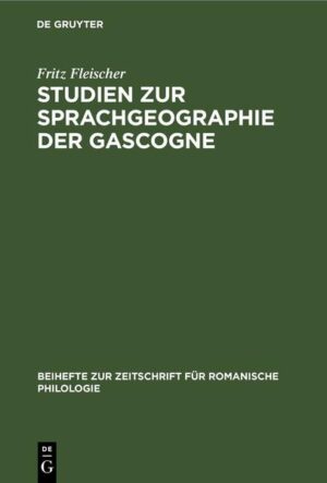 Studien zur Sprachgeographie der Gascogne | Fritz Fleischer