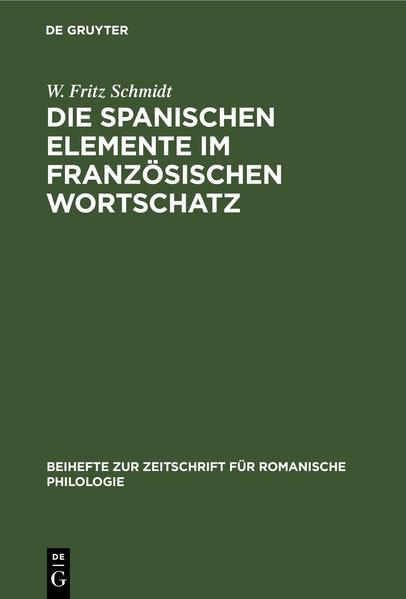 Die spanischen Elemente im französischen Wortschatz | W. Fritz Schmidt