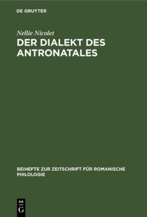Der Dialekt des Antronatales: Lautlehre, Formenlehre, Texte, Glossar | Nellie Nicolet
