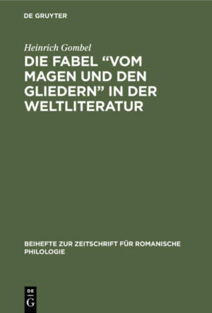 Die Fabel “Vom Magen und den Gliedern” in der Weltliteratur: (Mit besonderer Berücksichtigung der romanischen Fabelliteratur) | Heinrich Gombel