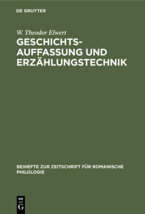 Geschichtsauffassung und Erzählungstechnik: In den historischen Romanen F. D. Guerrazzis | W. Theodor Elwert