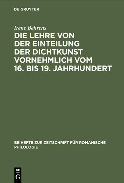 Die Lehre von der Einteilung der Dichtkunst vornehmlich vom 16. bis 19. Jahrhundert: Studien zur Geschichte der poetischen Gattungen | Irene Behrens