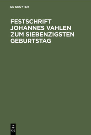 Festschrift Johannes Vahlen zum Siebenzigsten Geburtstag: Gewidmet von Seinen Schülern |