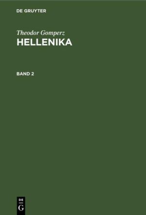 Theodor Gomperz: Hellenika / Theodor Gomperz: Hellenika. Band 2 | Theodor Gomperz