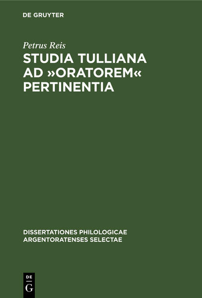 Studia Tulliana ad »Oratorem« pertinentia | Petrus Reis