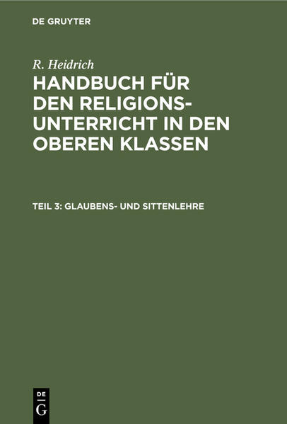 Frontmatter -- Vorwort zur ersten Auflage -- Vorwort zur zweiten Auflage -- Inhaltsverzeichnis -- Übersicht der erklärten Bibelabschnitte -- Übersicht der besprochenen einzelnen Artikel der Augsb. Konfession -- Alphabetische Übersicht über Personen und Sachen, welche im Inhaltsverzeichnis nicht ermahnt sind -- Druckfehler -- I. Die Entwickelung der christlichen Glaubenslehre -- II. Der Unterricht in der Glaubenslehre -- III. Der Bücherschatz des Religionslehrers für den Unterricht in der Glaubens- und Sittenlehre -- Glaubenslehre -- Erster Abschnitt -- Zweiter Abschnitt -- Dritter Abschnitt -- Vierter Abschnitt -- Fünfter Abschnitt -- Schluß -- Backmatter