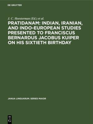 Pratidanam: Indian, Iranian, and Indo-European studies presented to Franciscus Bernardus Jacobus Kuiper on his sixtieth birthday | J. C. Heesterman, G. H. Schokker, V. I. Subramoniam
