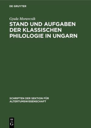 Stand und Aufgaben der klassischen Philologie in Ungarn | Gyula Moravcsik