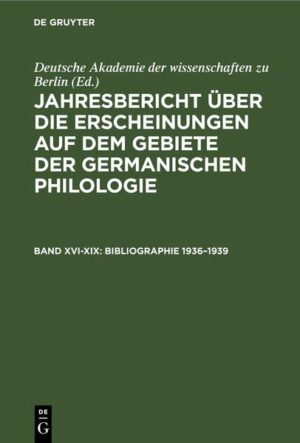 Jahresbericht über die Erscheinungen auf dem Gebiete der germanischen Philologie / Bibliographie 1936-1939 |