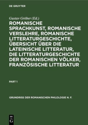 Romanische Sprachkunst, romanische Verslehre, romanische Litteraturgeschichte, Übersicht über die lateinische Litteratur, die Litteraturgeschichte der romanischen Völker, französische Litteratur |