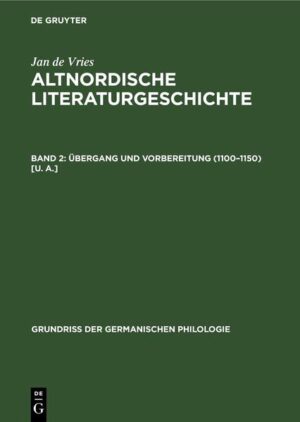 Jan de Vries: Altnordische Literaturgeschichte / Übergang und Vorbereitung (1100-1150) [u. a.] | Jan de Vries