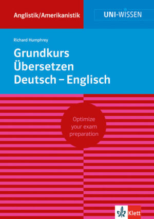 Uni Wissen Grundkurs Übersetzen Deutsch-Englisch: Anglistik/Amerikanistik, Sicher im Studium |